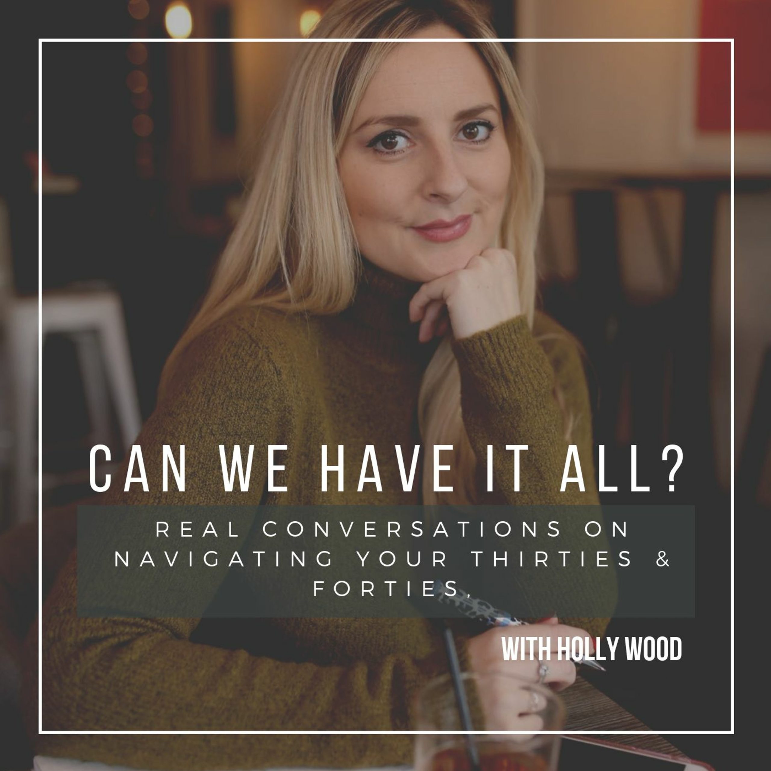 Can we have it all? Podcast By Holly Wood