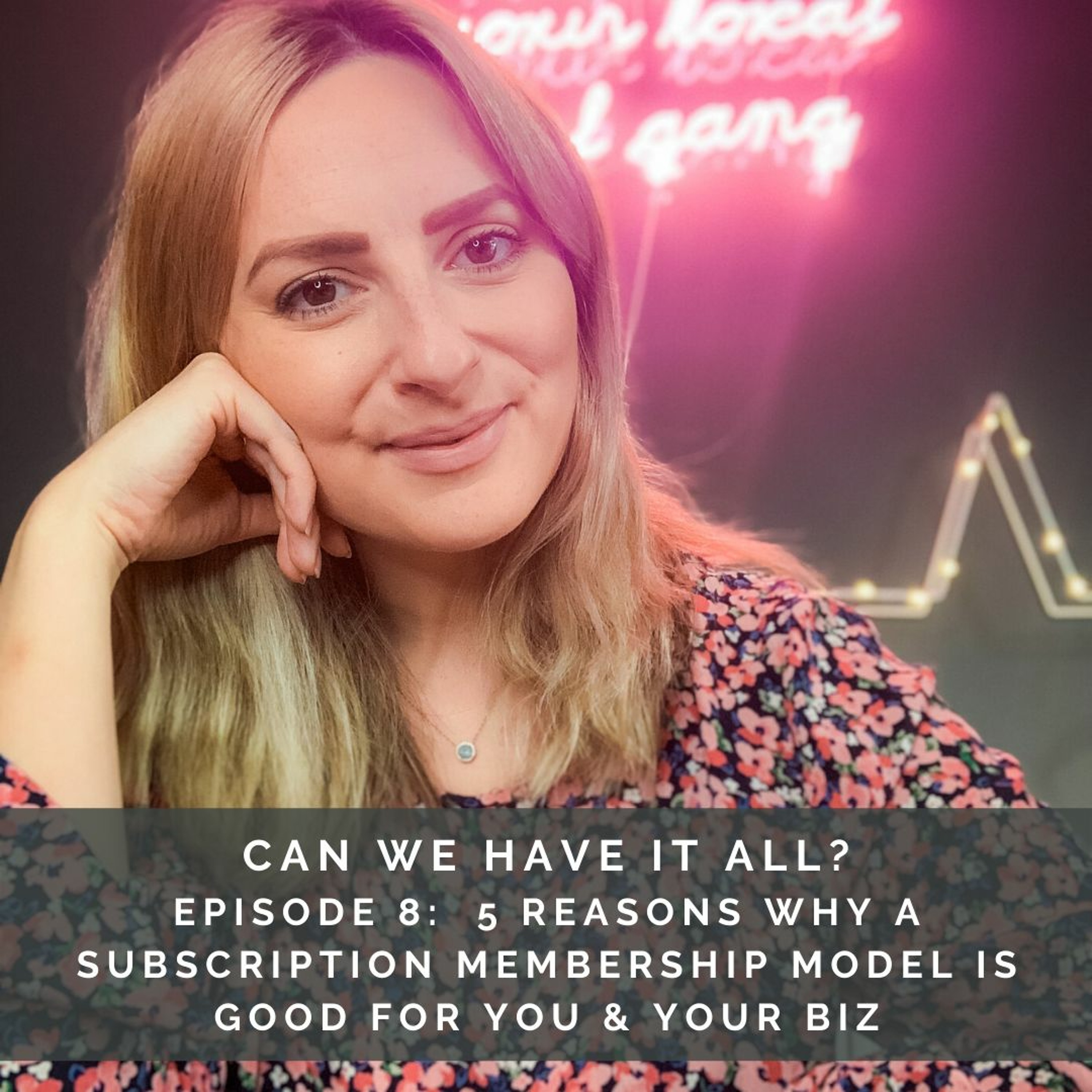#18 5 reasons why a subscription membership model is good for you and your business