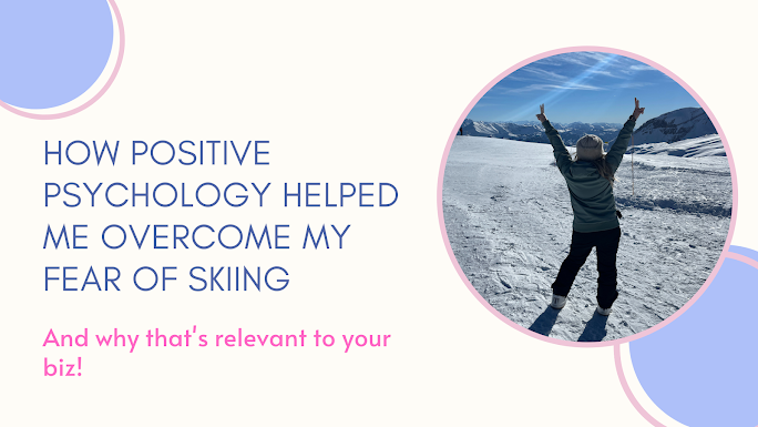 How positive psychology helped me overcome my fear of skiing
